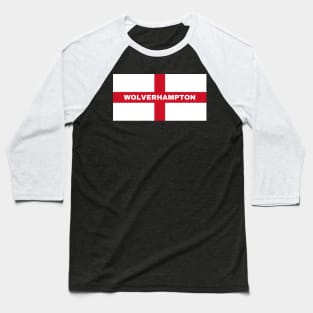 Wolverhampton City in English Flag Baseball T-Shirt